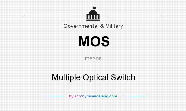 What does MOS mean? It stands for Multiple Optical Switch