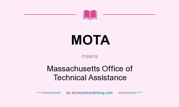 What does MOTA mean? It stands for Massachusetts Office of Technical Assistance