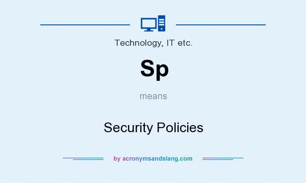 What does Sp mean? It stands for Security Policies