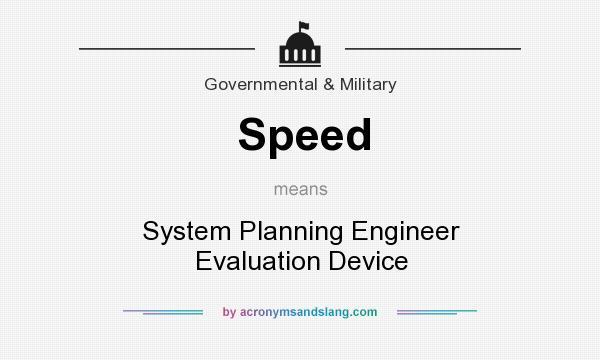 What does Speed mean? It stands for System Planning Engineer Evaluation Device