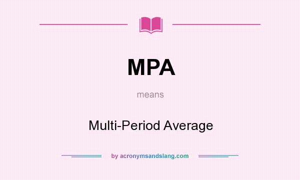What does MPA mean? It stands for Multi-Period Average