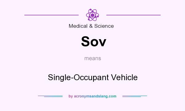 What does Sov mean? It stands for Single-Occupant Vehicle