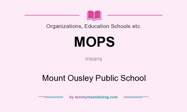 What does MOPS mean? It stands for Mount Ousley Public School