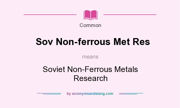 What does Sov Non-ferrous Met Res mean? It stands for Soviet Non-Ferrous Metals Research