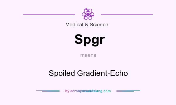 What does Spgr mean? It stands for Spoiled Gradient-Echo
