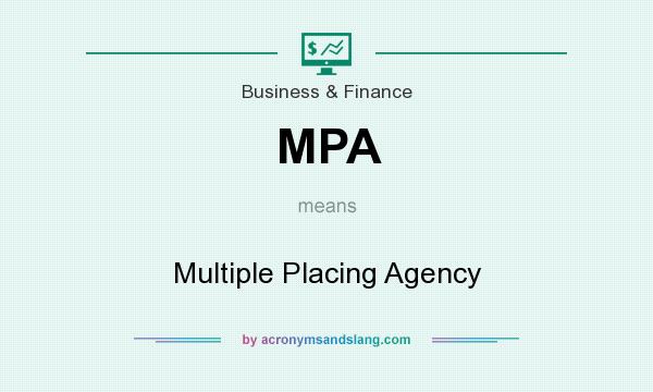 What does MPA mean? It stands for Multiple Placing Agency