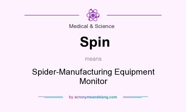 What does Spin mean? It stands for Spider-Manufacturing Equipment Monitor
