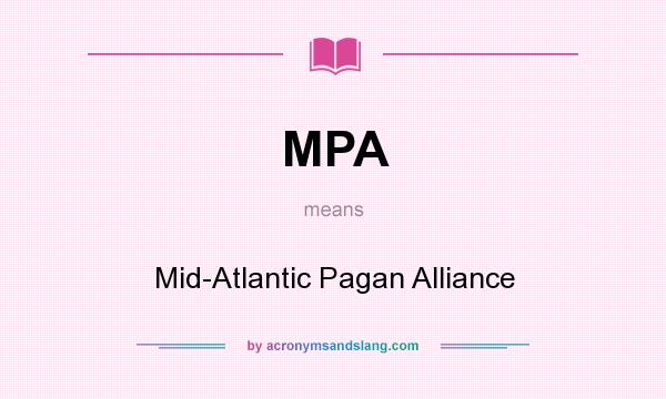 What does MPA mean? It stands for Mid-Atlantic Pagan Alliance