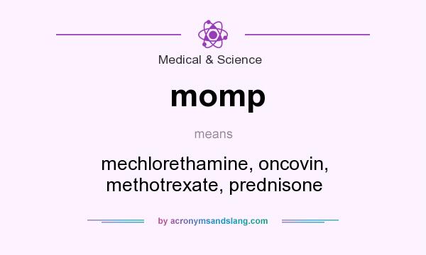 What does momp mean? It stands for mechlorethamine, oncovin, methotrexate, prednisone