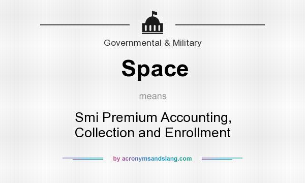 What does Space mean? It stands for Smi Premium Accounting, Collection and Enrollment