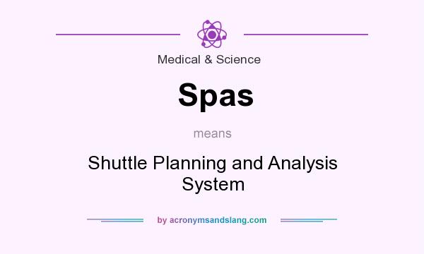 What does Spas mean? It stands for Shuttle Planning and Analysis System