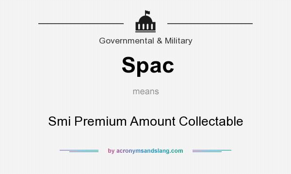What does Spac mean? It stands for Smi Premium Amount Collectable
