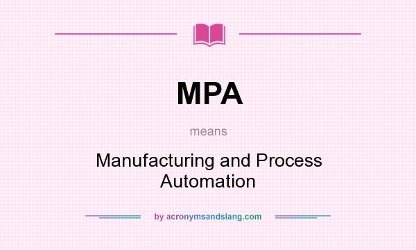 What does MPA mean? It stands for Manufacturing and Process Automation