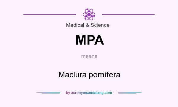 What does MPA mean? It stands for Maclura pomifera