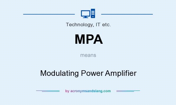 What does MPA mean? It stands for Modulating Power Amplifier