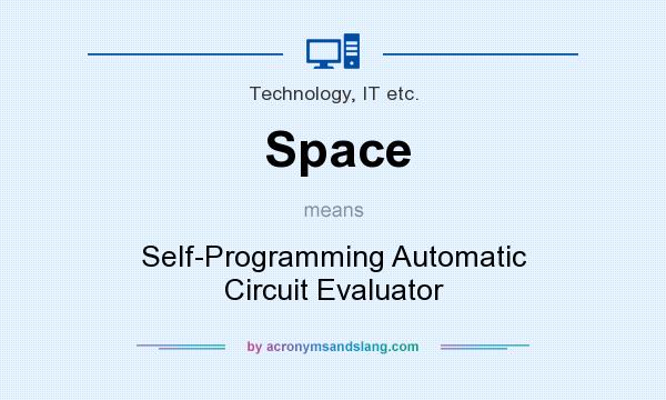 What does Space mean? It stands for Self-Programming Automatic Circuit Evaluator
