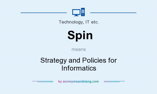 What does Spin mean? It stands for Strategy and Policies for Informatics