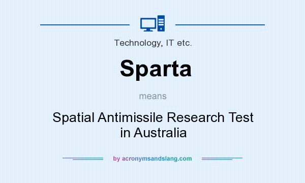 What does Sparta mean? It stands for Spatial Antimissile Research Test in Australia