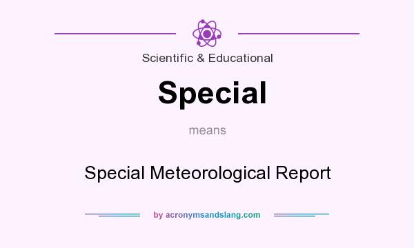 What does Special mean? It stands for Special Meteorological Report