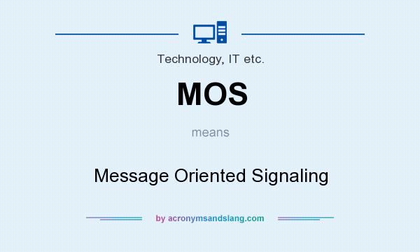 What does MOS mean? It stands for Message Oriented Signaling