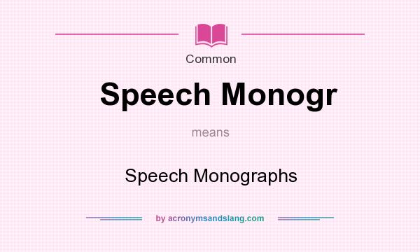What does Speech Monogr mean? It stands for Speech Monographs