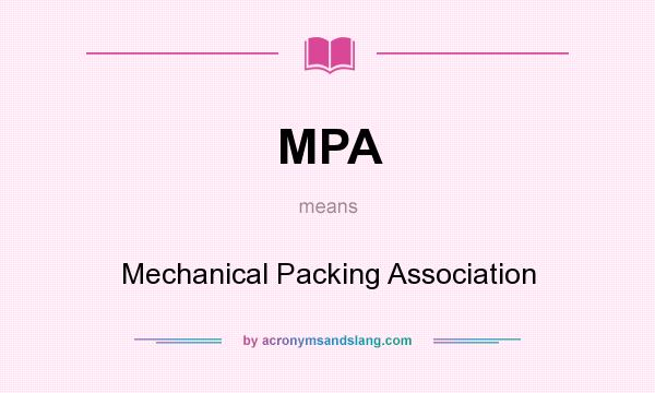 What does MPA mean? It stands for Mechanical Packing Association