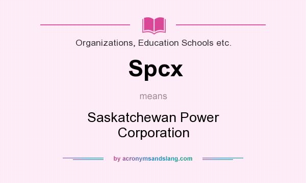 What does Spcx mean? It stands for Saskatchewan Power Corporation