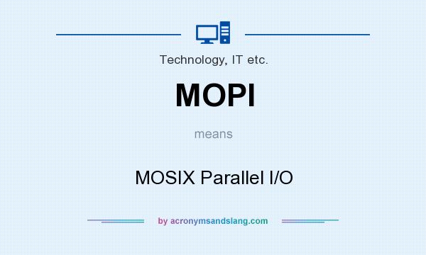 What does MOPI mean? It stands for MOSIX Parallel I/O