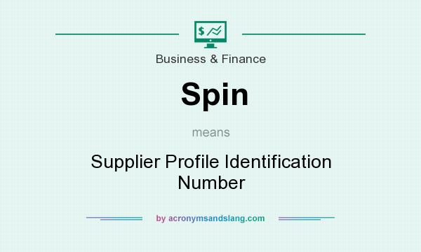 What does Spin mean? It stands for Supplier Profile Identification Number