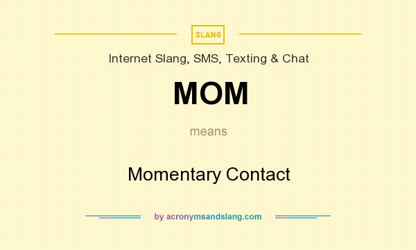 What does MOM mean? It stands for Momentary Contact