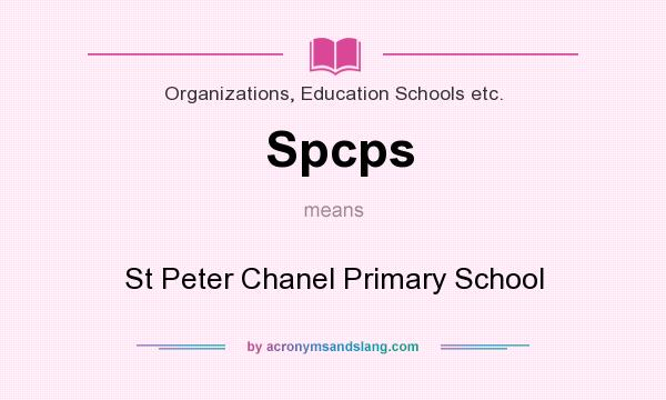 What does Spcps mean? It stands for St Peter Chanel Primary School