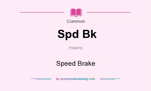 What does Spd Bk mean? It stands for Speed Brake