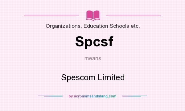 What does Spcsf mean? It stands for Spescom Limited