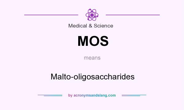 What does MOS mean? It stands for Malto-oligosaccharides