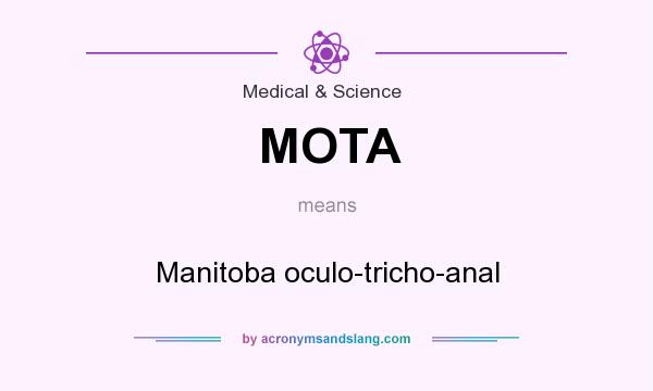 What does MOTA mean? It stands for Manitoba oculo-tricho-anal