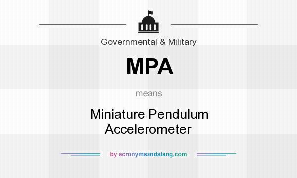 What does MPA mean? It stands for Miniature Pendulum Accelerometer