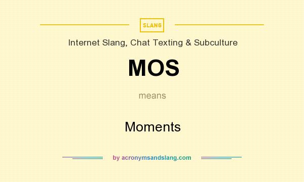 What does MOS mean? It stands for Moments