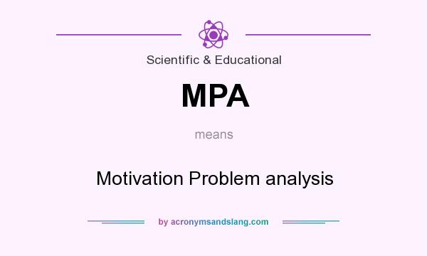 What does MPA mean? It stands for Motivation Problem analysis