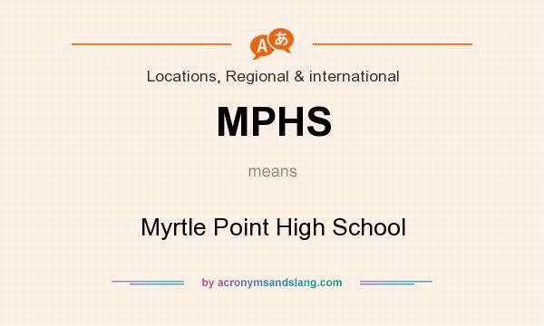 What does MPHS mean? It stands for Myrtle Point High School