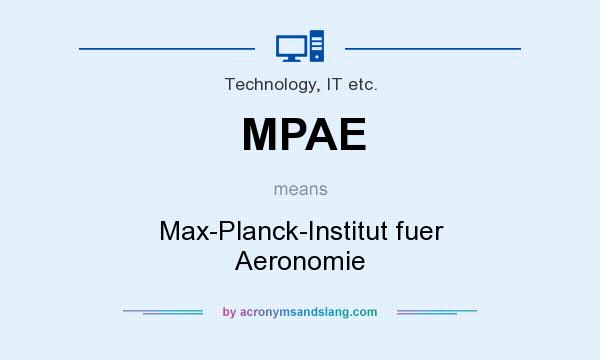What does MPAE mean? It stands for Max-Planck-Institut fuer Aeronomie