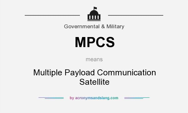 What does MPCS mean? It stands for Multiple Payload Communication Satellite