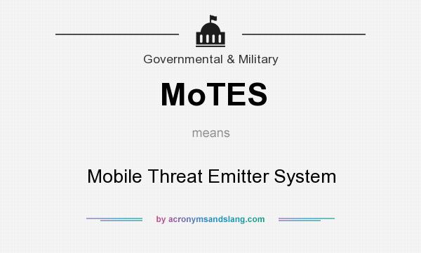 What does MoTES mean? It stands for Mobile Threat Emitter System