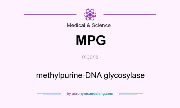 What does MPG mean? It stands for methylpurine-DNA glycosylase