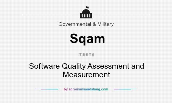 What does Sqam mean? It stands for Software Quality Assessment and Measurement