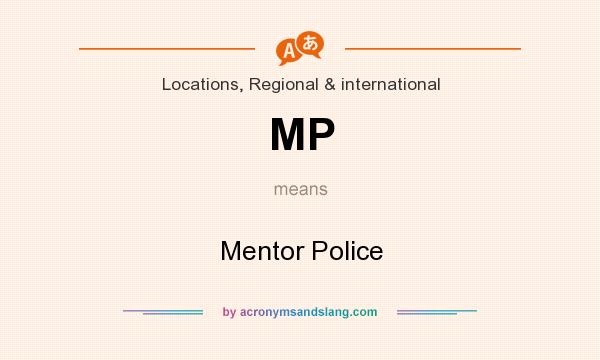 What does MP mean? It stands for Mentor Police