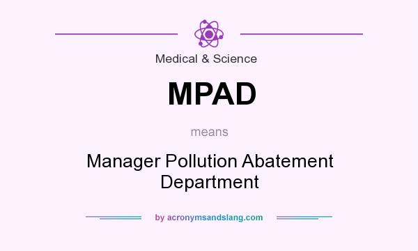 What does MPAD mean? It stands for Manager Pollution Abatement Department
