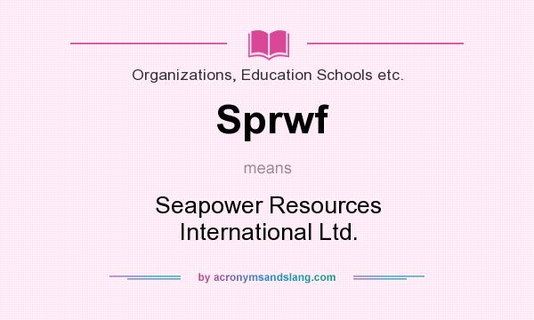 What does Sprwf mean? It stands for Seapower Resources International Ltd.