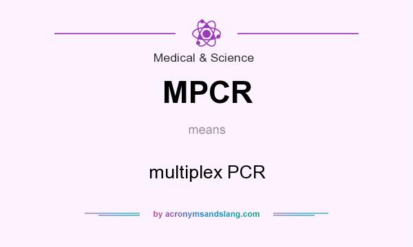 What does MPCR mean? It stands for multiplex PCR