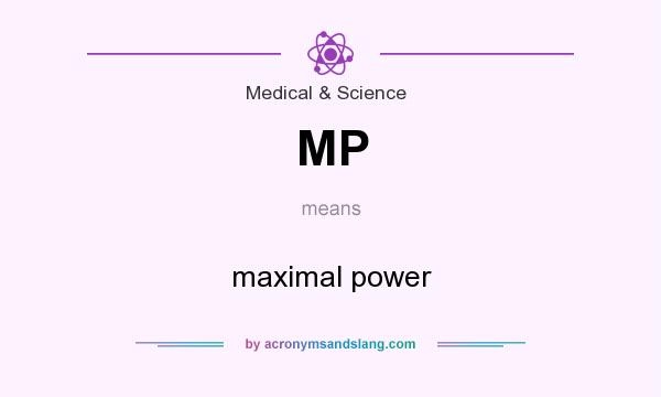 What does MP mean? It stands for maximal power