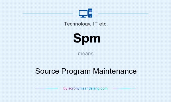 What does Spm mean? It stands for Source Program Maintenance
